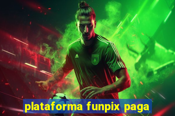 plataforma funpix paga